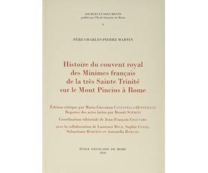 Histoire du couvent royal des minimes français de la tres sainte trinite sur le: HISTOIRE DU COUVENT ROYAL DES MINIMES FRANCAIS DE LA TRES SAINTE TRINITE SUR LE