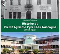 Histoire du Crédit Agricole Pyrénées-Gascogne 1902-2020 - Laurent Jalabert - Editions Cairn - relié - Essai