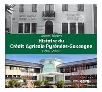 Histoire du Crédit Agricole Pyrénées-Gascogne Laurent Jalabert (Auteur)