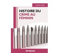 Histoire du crime au féminin - Cosimo Campa - Studyrama Eds - broché - Essai
