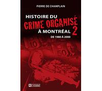 Histoire du Crime Organise a Montreal V 02 de 1980 a 2000