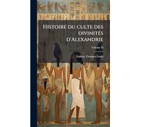 Histoire du culte des divinitÃ(c)s d'Alexandrie