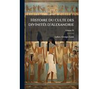 Histoire du culte des divinitÃ(c)s d'Alexandrie