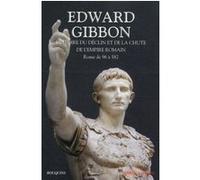 Histoire Du Déclin Et De La Chute De L'empire Romain - Tome 1, Rome De 96 À 582