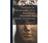 Histoire Du Départment De A Sculpture Moderne Au Musée Du Louvre