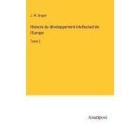 Histoire Du Développement Intellectuel De L'europe