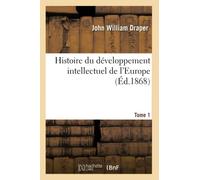 Histoire du développement intellectuel de l'Europe Tome 1