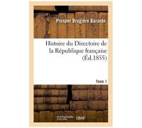 Histoire Du Directoire De La République Française. Tome 1