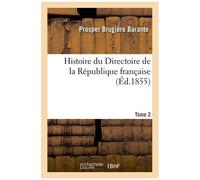 Histoire Du Directoire De La République Française. Tome 2