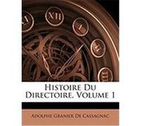 Histoire Du Directoire, Volume 1 De Cassagnac, Adolphe Granier (Auteur)