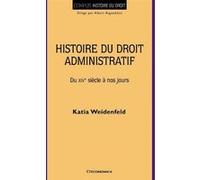Histoire du droit administratif - du xive siecle a nos jours Katia Weidenfeld (Auteur)