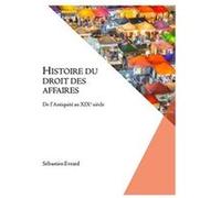 Histoire du droit des affaires De lAntiquit au XIXe sicle - Sbastien Evrard - Amazon Digital Services LLC KDP - Livre en Anglais Sbastien EvrardSbastien Evrard (Auteur)