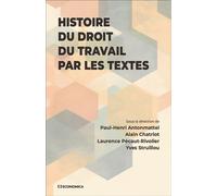 Histoire du droit du travail par les textes Par les textes - Yves Struillou - Economica - broché - Etude