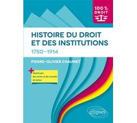 Histoire du Droit et des institutions. 1750-1914 - Pierre-Olivier Chaumet - Ellipses - broché - Etude