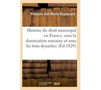 Histoire du droit municipal en France, sous la domination romaine et sous les trois dynasties