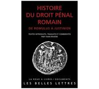 Histoire Du Droit Pénal Romain - De Romulus À Justinien