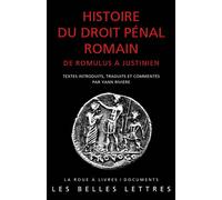 Histoire du droit pénal romain De Romulus à Justinien - Yann Riviere - Belles Lettres - broché - Essai