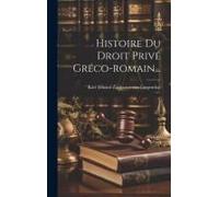 Histoire Du Droit Privé Gréco-Romain...