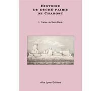 Histoire du duché-pairie de Charost - Cartier Saint-René - Alice Lyner - broché - Monographie