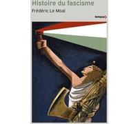 Frédéric Le Moal – Histoire du fascisme – Essai – Poche