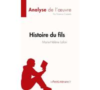 Histoire du fils de Marie-Hélène Lafon (Analyse de l'oeuvre) Résumé complet et analyse détaillée de l'oeuvre - Florence Casteels - Lepetitlitteraire - broché - Etude