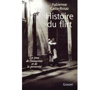 Histoire du flirt- les jeux de l'innocence et de la perversité