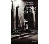 Histoire du flirt Les jeux de l'innocence et de la perversité - Fabienne Casta-Rosaz - Grasset - broché - Etude