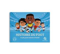 Histoire du Foot Les plus grands moments du Mondial - Patricia Crété - Quelle Histoire - broché - Document jeunesse dès 6 ans