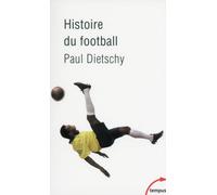 Histoire du football - Paul Dietschy - Perrin - broché - Essai