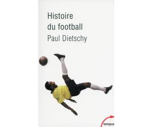 Histoire du football - Paul Dietschy - Perrin - broché - Essai