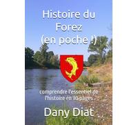 Histoire du Forez (en poche !): comprendre l'essentiel de l'histoire en 30 pages
