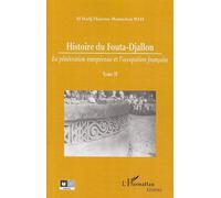 Khorram Rashedi – Histoire du Fouta-Djallon Tome 2 – Pénétration européenne et occupation française