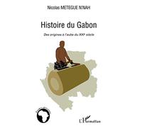Histoire du Gabon – Des origines à l'aube du XXIème siècle – L'Harmattan