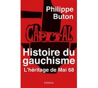 Philippe Buton – Histoire du gauchisme : L'héritage de Mai 68 – Perrin