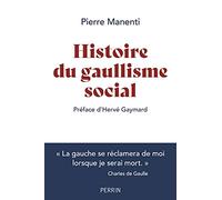 Histoire du gaullisme social Pierre Manenti (Auteur), Hervé Gaymard (Préface)