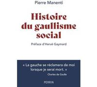 Histoire du gaullisme social Pierre Manenti (Auteur), Hervé Gaymard (Préface)