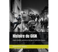 Histoire du GIGN: Origine, évolution, opérations et héritage de l'unité d'élite française