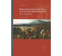Histoire du Grand Comte Roger et de son frère Robert Guiscard Livres I & II - Marie-Agnès Lucas-Avenel - Publications Universite Caen - broché - Essai