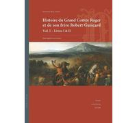 Histoire du grand comte Roger et de son frère Robert Guiscard