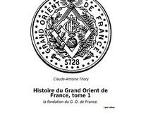 Histoire du Grand Orient de France, tome 1: la fondation du G. O. de France.