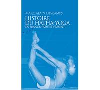 Histoire du hatha-yoga en France, passé et présent