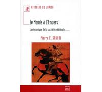 Histoire Du Japon : Le Monde A L'Envers. La Dynamique De La Societe Medievale