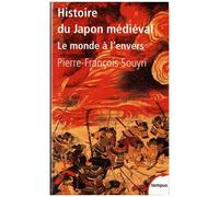 Pierre-François Souyri – Histoire du Japon médiéval – Le monde à l'envers – Poche