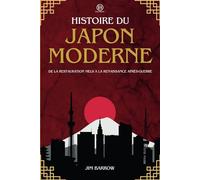 Histoire du Japon moderne: De la restauration Meiji à la renaissance après-guerre