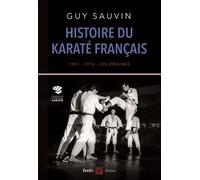 Histoire Du Karaté Français - 1951-1976 : Les Origines