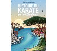 Histoire du karaté sur la Côte d'Azur - Gabriel Ben Soussan - Budo Eds - broché - Monographie
