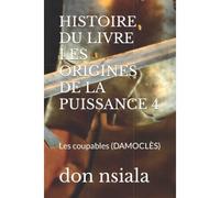 Histoire Du Livre Les Origines De La Puissance 4: Les Coupables (DamoclãS)