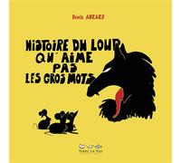 Histoire du loup qu'aime pas les gros mots - Denis Abrard - Terre En Vue - Poche - Album jeunesse dès 3 ans