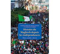 Histoire du Maghreb depuis les indépendances: États, sociétés, cultures