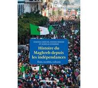 Histoire du Maghreb depuis les indépendances: États, sociétés, cultures